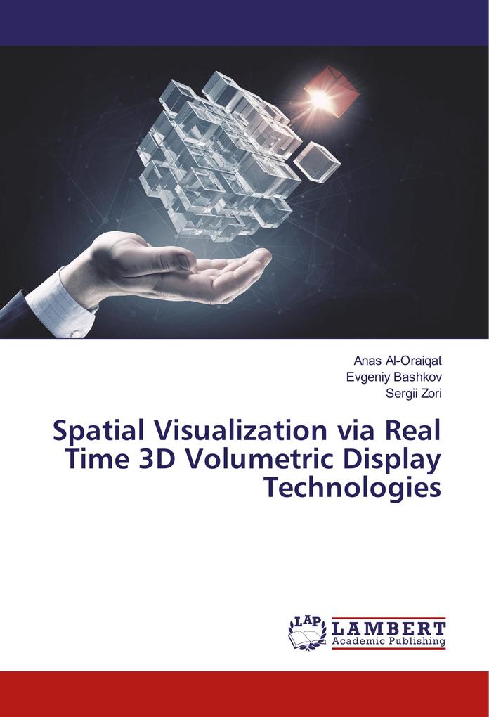 Spatial Visualization via Real Time 3D Volumetric Display Technologies