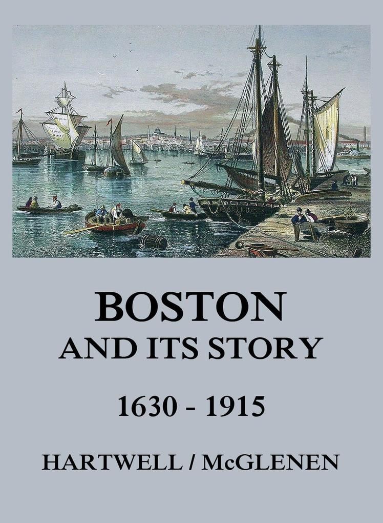 Boston and its Story 1630 - 1915