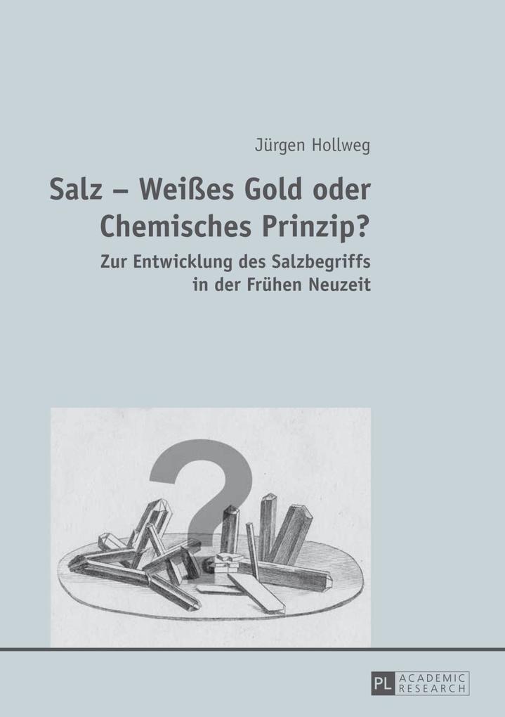 Salz - Weies Gold oder Chemisches Prinzip? als eBook Download von Jurgen Hollweg - Jurgen Hollweg