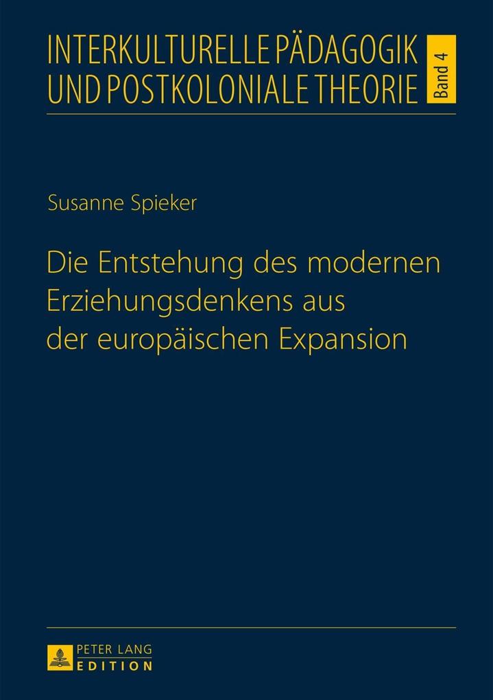 Die Entstehung des modernen Erziehungsdenkens aus der europaeischen Expansion als eBook Download von Susanne Spieker - Susanne Spieker
