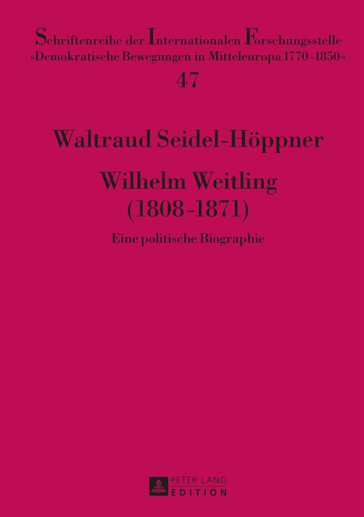 Wilhelm Weitling (1808-1871) - Waltraud Seidel-Hoppner