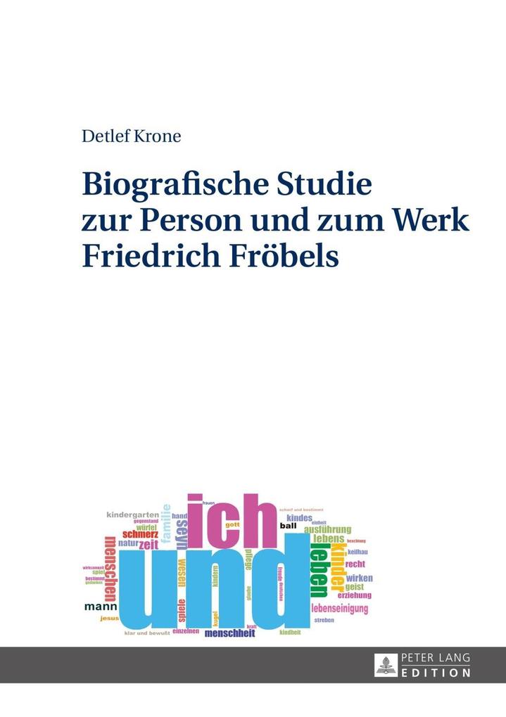 Biografische Studie zur Person und zum Werk Friedrich Froebels als eBook Download von Detlef Krone - Detlef Krone