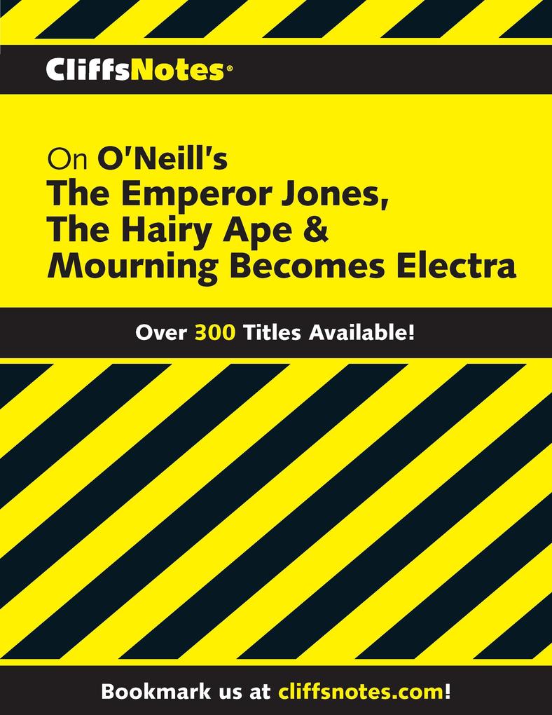 CN on O‘Neill‘s The Emperor Jones The Hairy Ape & Mourning Becomes Electra
