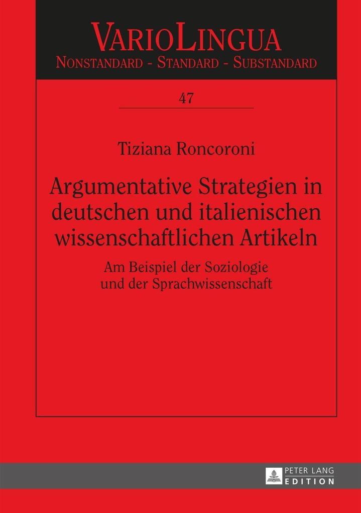 Argumentative Strategien in deutschen und italienischen wissenschaftlichen Artikeln als eBook Download von Tiziana Roncoroni - Tiziana Roncoroni