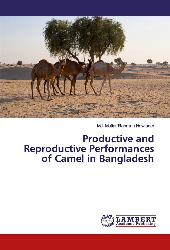 Productive and Reproductive Performances of Camel in Bangladesh