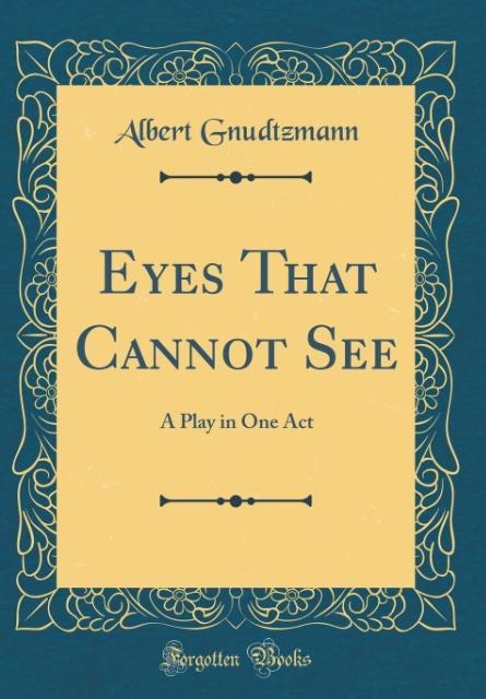 Eyes That Cannot See als Buch von Albert Gnudtzmann - Albert Gnudtzmann