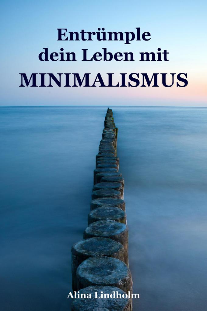 Entrümple dein Leben mit Minimalismus als eBook Entrümple dein Leben mit Minimalismus als eBook