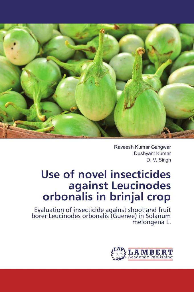 Use of novel insecticides against Leucinodes orbonalis in brinjal crop