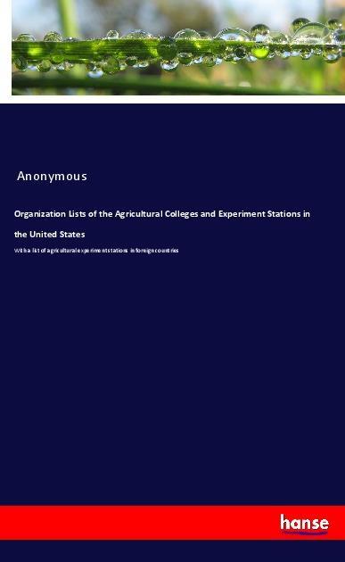 Organization Lists of the Agricultural Colleges and Experiment Stations in the United States