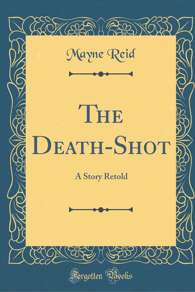 The Death-Shot als Buch von Mayne Reid - Mayne Reid