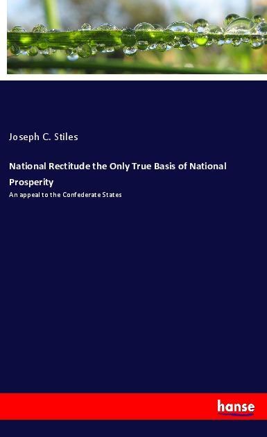 National Rectitude the Only True Basis of National Prosperity