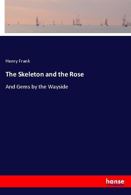 The Skeleton and the Rose
