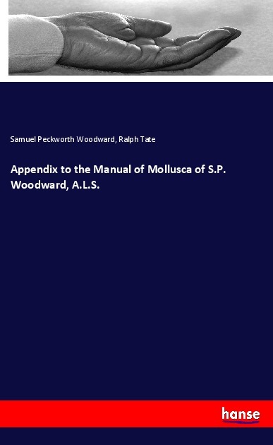 Appendix to the Manual of Mollusca of S.P. Woodward A.L.S.