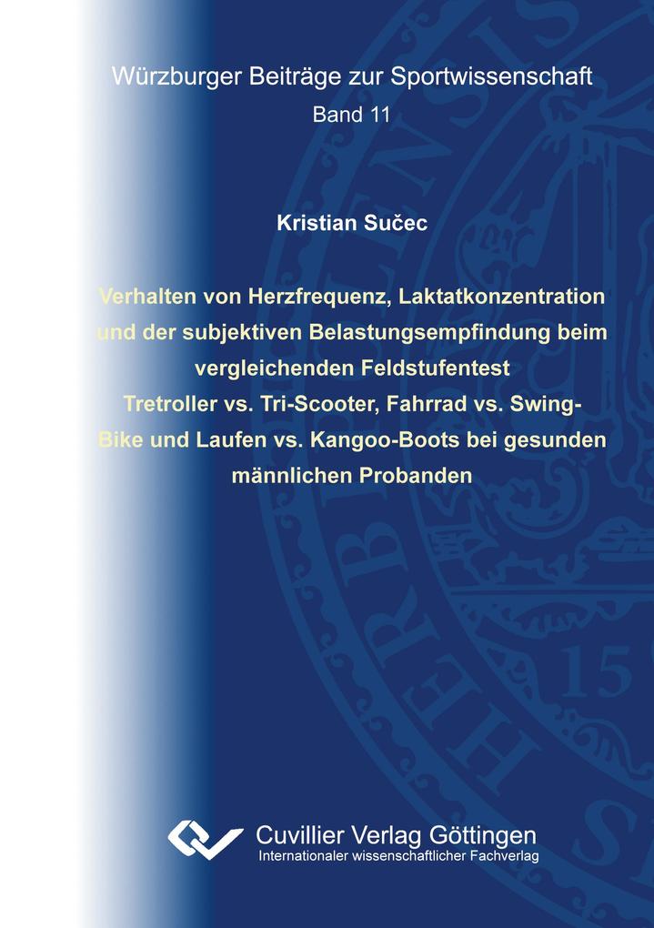 Verhalten von Herzfrequenz Laktatkonzentration und der subjektiven Belastungsempfindung beim vergleichenden Feldstufentest Tretroller vs. Tri-Scooter Fahrrad vs. Swing- Bike und Laufen vs. Kangoo-Boots bei gesunden männlichen Probanden