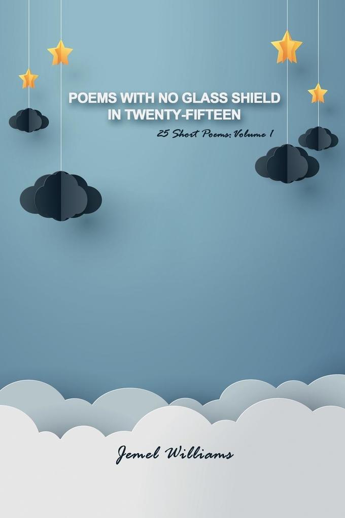 Poems with No Glass Shield in Twenty-fifteen