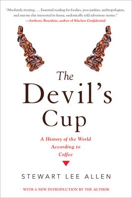 The Devil‘s Cup: A History of the World According to Coffee: A History of the World According to Coffee