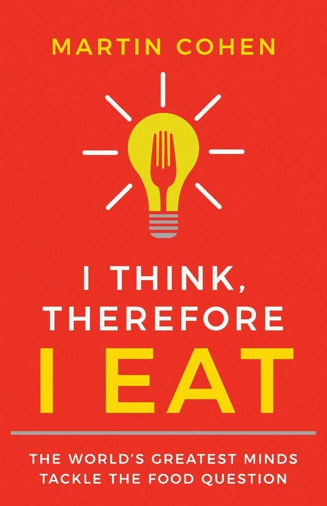I Think Therefore I Eat