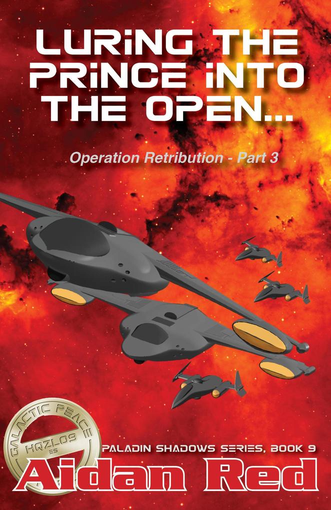 Operation Retribution: Luring the Prince into the Open (Paladin Shadows #9)