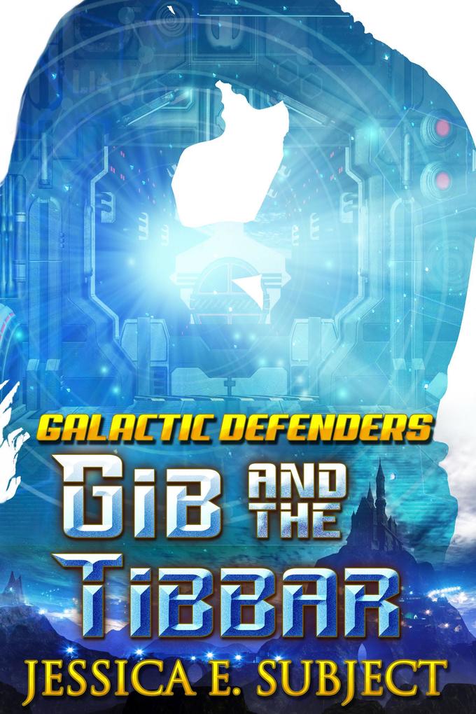 Gib and the Tibbar (Galactic Defenders #3)