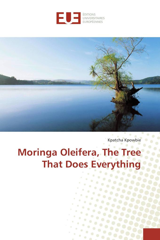 Moringa Oleifera The Tree That Does Everything