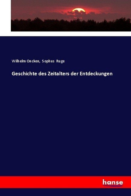 Geschichte des Zeitalters der Entdeckungen - Wilhelm Oncken/ Sophus Ruge