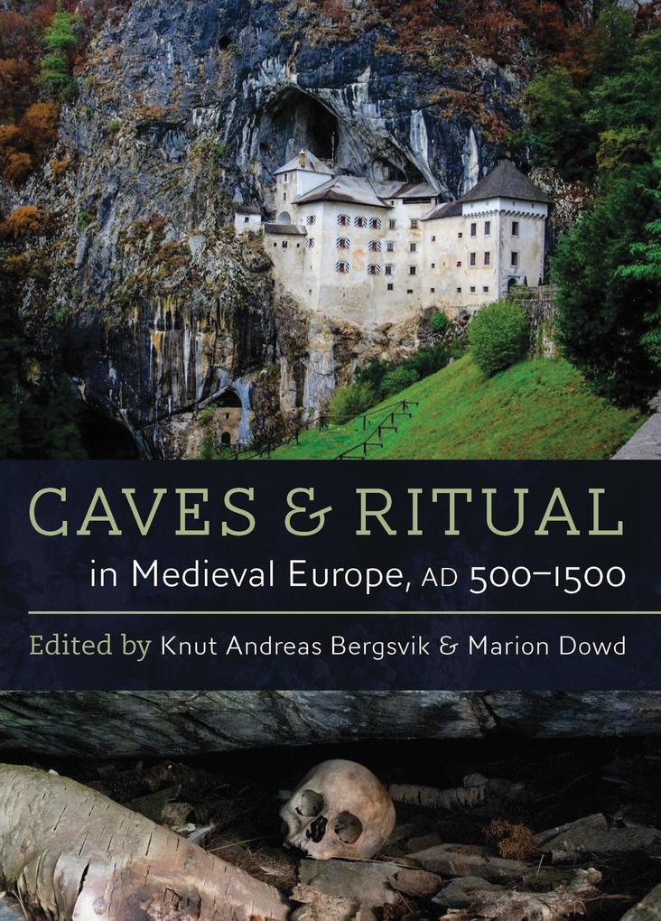 Caves and Ritual in Medieval Europe AD 500-1500