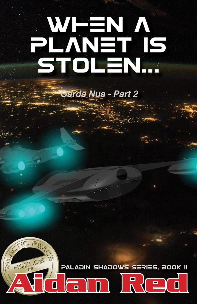 Garda Nua: When a Planet is Stolen (Paladin Shadows #11)