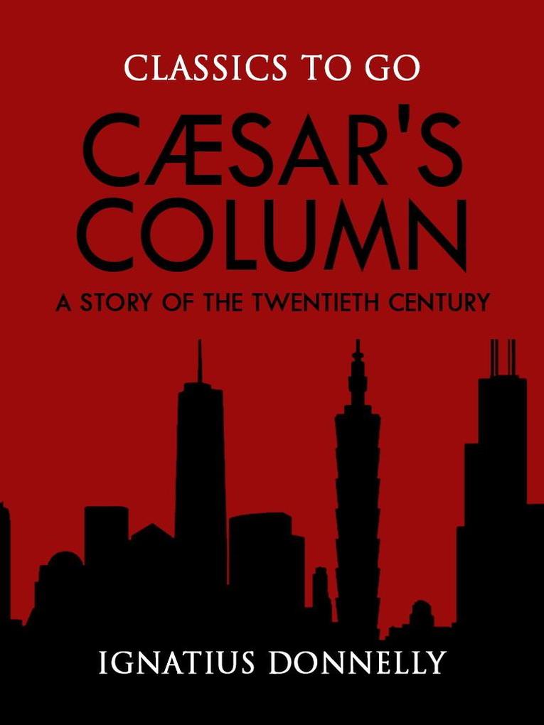 Cæsar‘s Column: A Story of the Twentieth Century