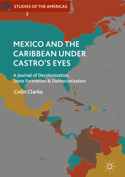 Mexico and the Caribbean Under Castro‘s Eyes