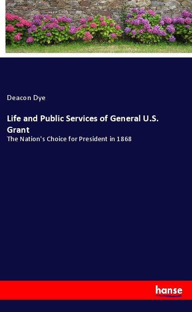 Life and Public Services of General U.S. Grant