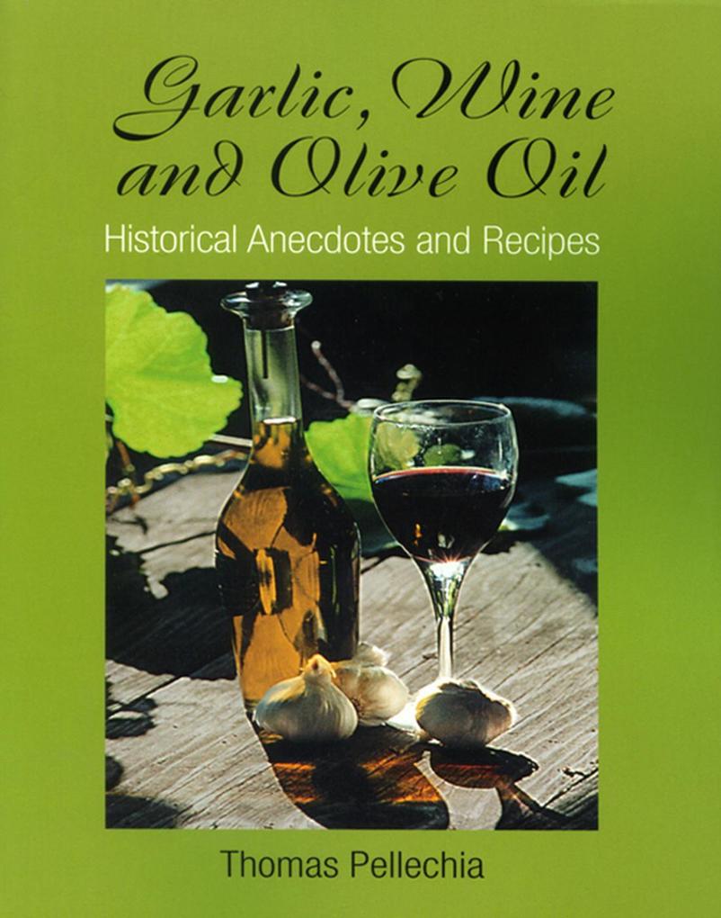 Garlic Wine and Olive Oil: Historical Anecdotes and Recipes