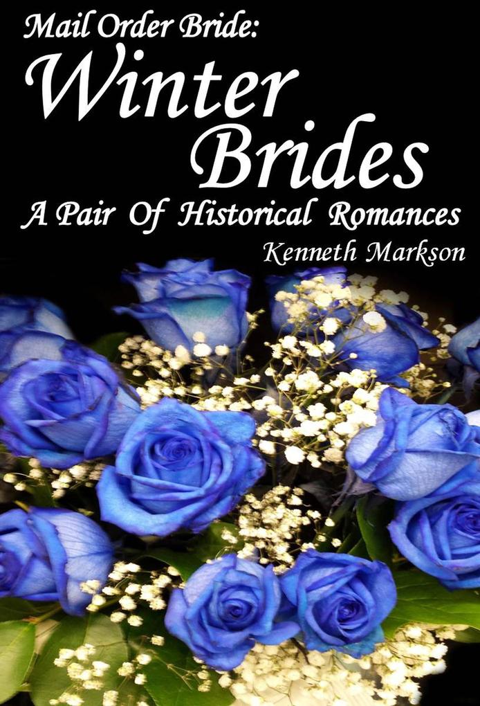 Mail Order Bride: Winter Brides: A Pair Of Historical Romances (Redeemed Mail Order Brides Western Victorian Romance Pair #10)