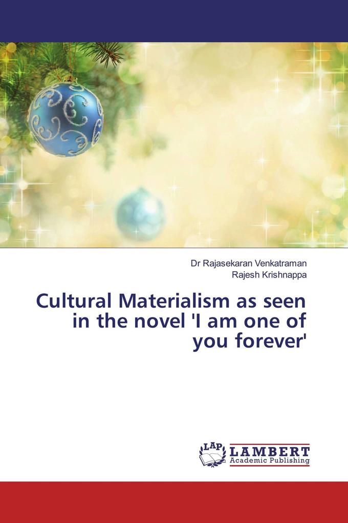 Cultural Materialism as seen in the novel 'I am one of you forever'