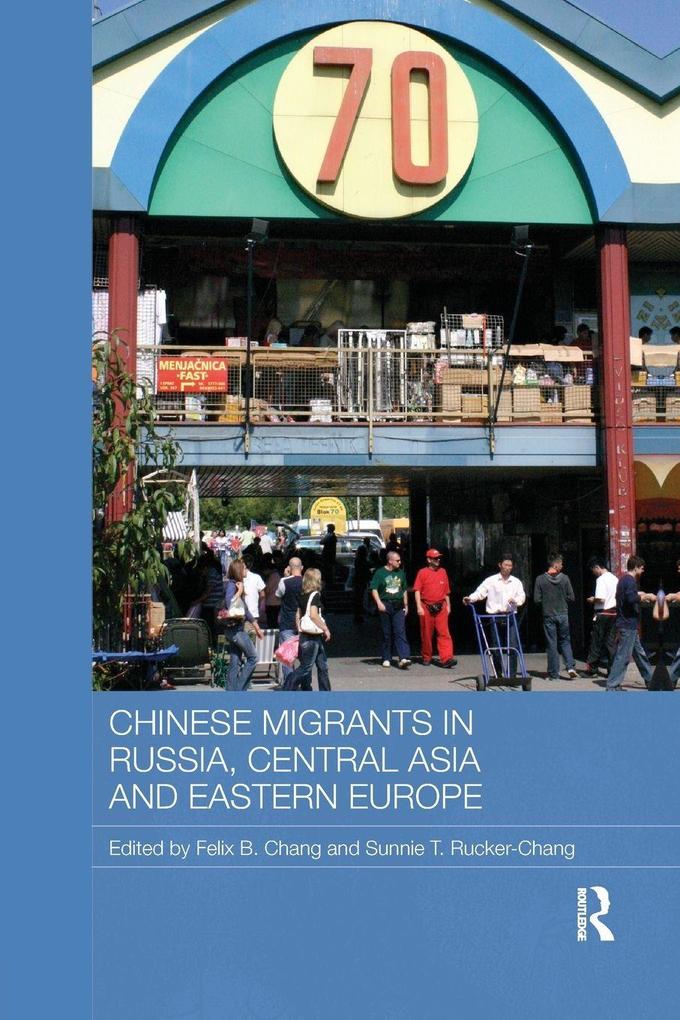 Chinese Migrants in Russia Central Asia and Eastern Europe