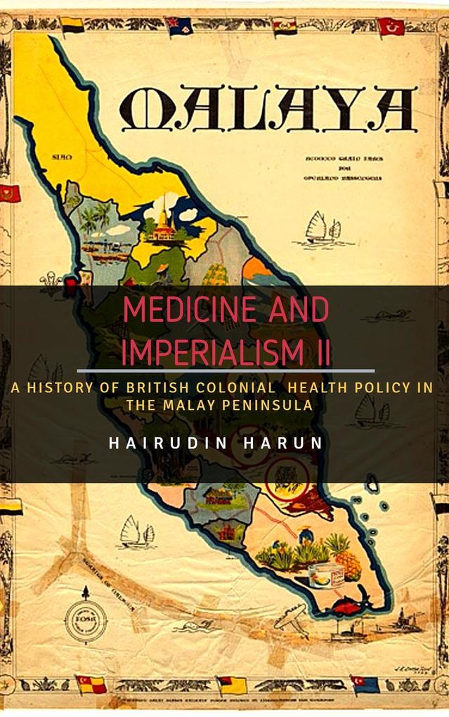 Medicine and Imperialism II: A History of British Colonial Health Policy in the Malay Peninsula (3 #2)