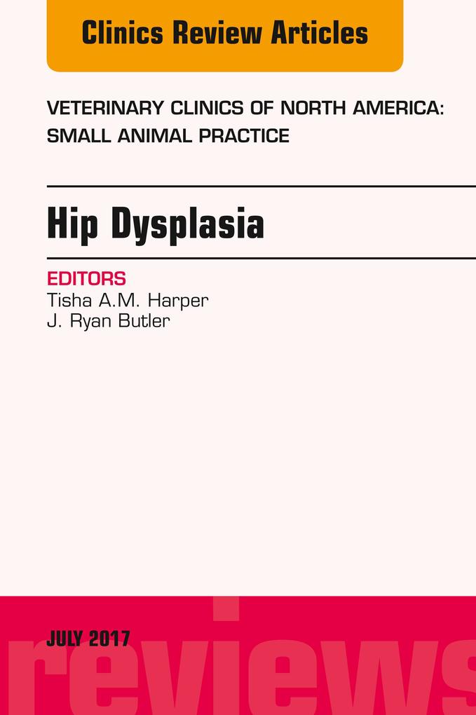 Hip Dysplasia An Issue of Veterinary Clinics of North America: Small Animal Practice