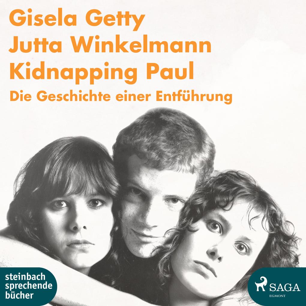 Kidnapping Paul - Die Geschichte einer Entführung (Ungekürzt) - Gisela Getty/ Jutta Winkelmann
