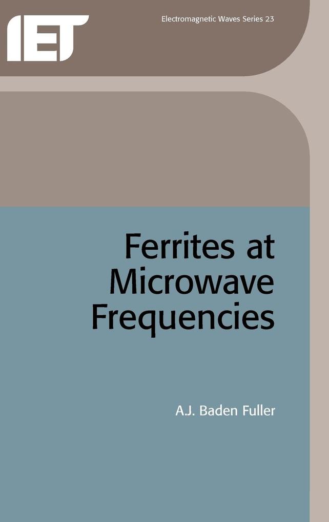 Ferrites at Microwave Frequencies - A. J. Baden Fuller