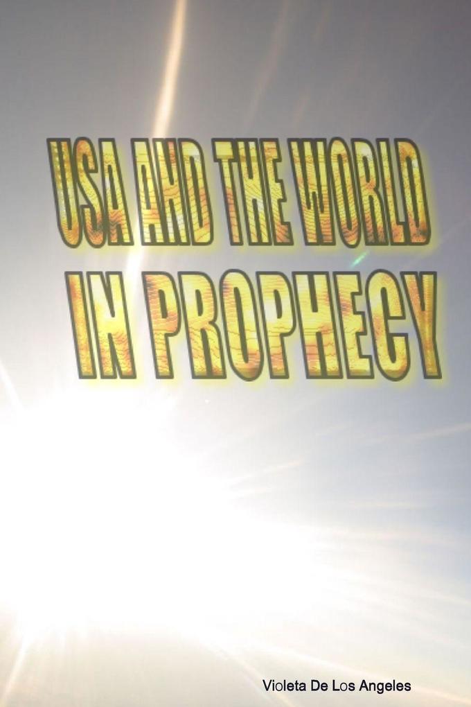 USA AND THE WORLD IN PROPHECY
