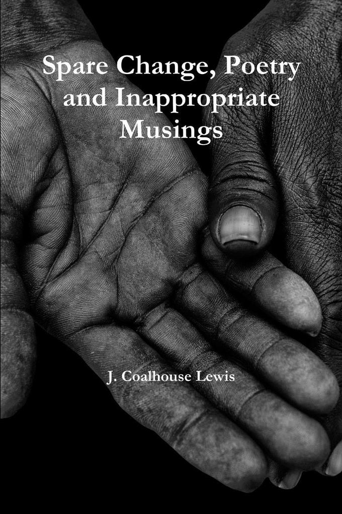 Spare Change Poetry and inappropriate musings