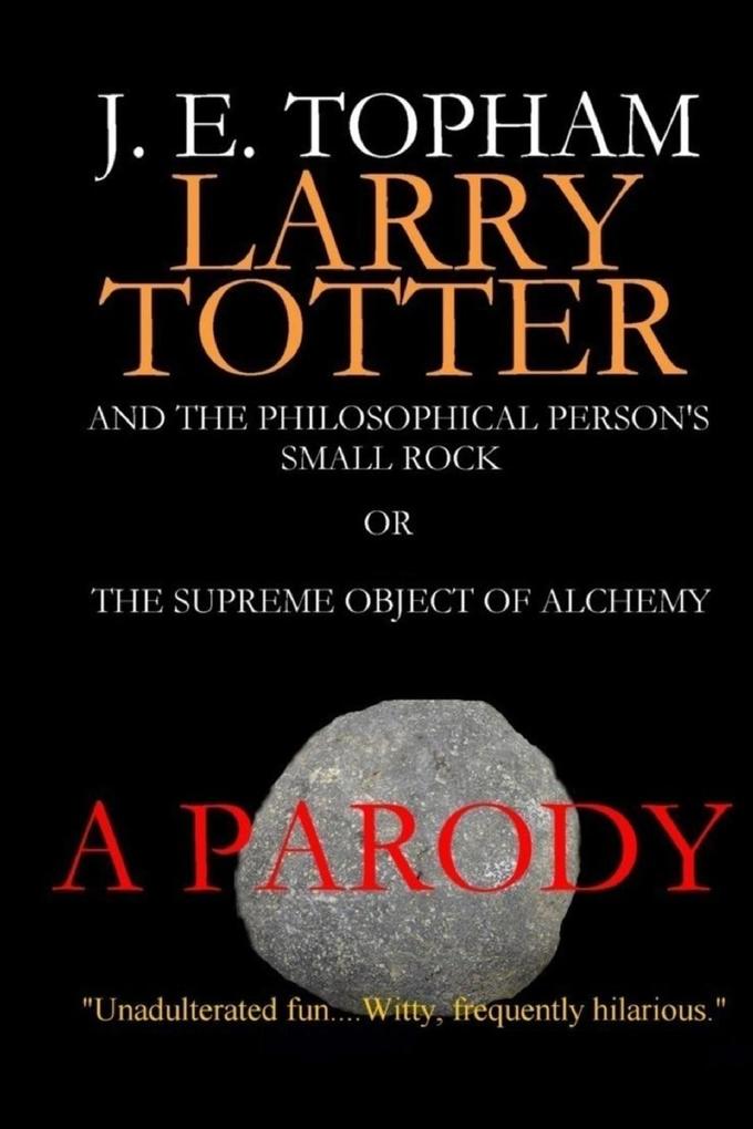 Larry Totter and the Philosophical Person‘s Small Rock or The Supreme Object of Alchemy
