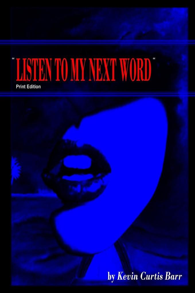 ' LISTEN TO MY NEXT WORD ' print edition