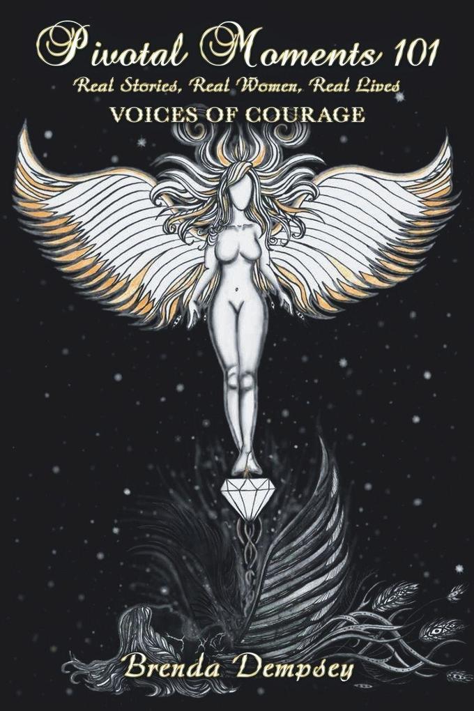 Pivotal Moments 101 Real Stories Real Women Real Lives