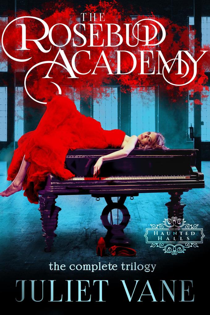 The Rosebud Academy: The Complete Trilogy (Haunted Halls: Rosebud Academy)