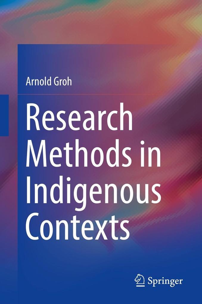Research Methods in Indigenous Contexts - Arnold Groh