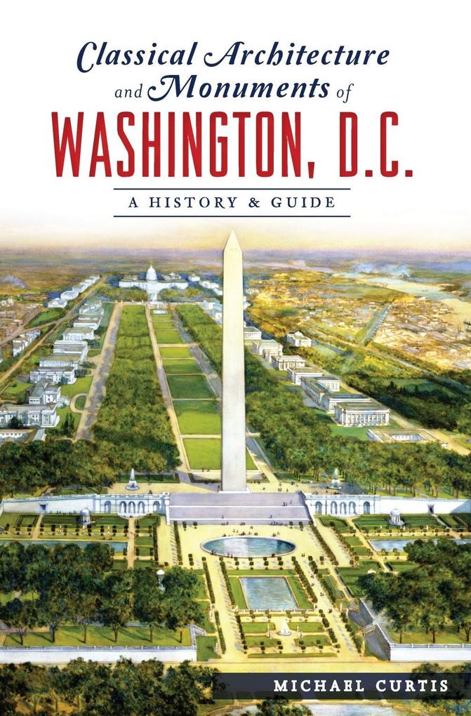 Classical Architecture and Monuments of Washington D.C.