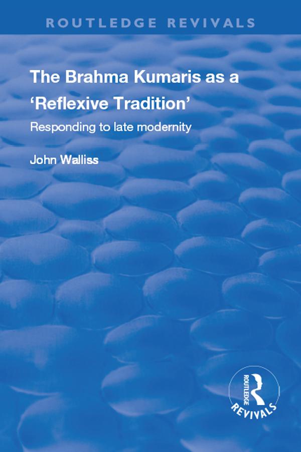 The Brahma Kumaris as a 'Reflexive Tradition'