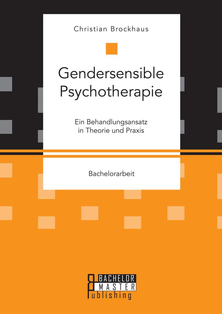 Gendersensible Psychotherapie. Ein Behandlungsansatz in Theorie und Praxis