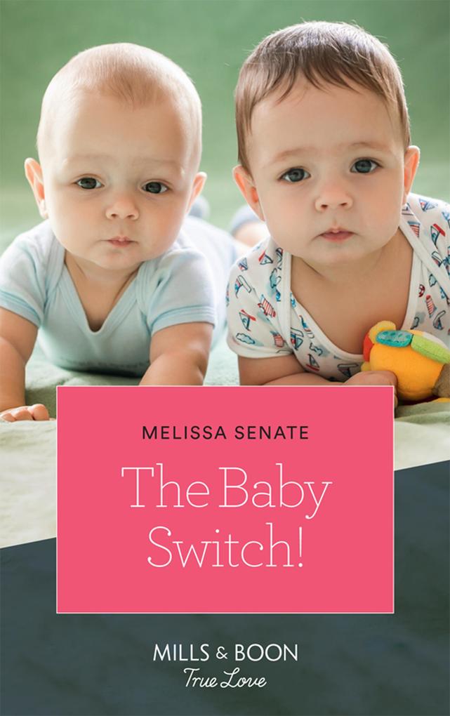 The Baby Switch! (Mills & Boon True Love) (The Wyoming Multiples Book 1)