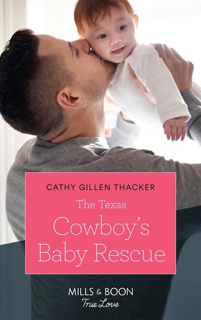 The Texas Cowboy‘s Baby Rescue (Mills & Boon True Love) (Texas Legends: The McCabes Book 1)